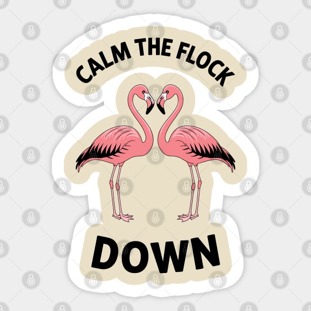 Calm the Flock Down Flamingo Bird Pun Sticker by Anticorporati